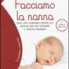 Facciamo la nanna. Quel che conviene sapere sui metodi per far dormire il vostro bambino