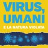 Virus, umani e la natura violata
