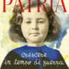 Patria. Crescere in tempo di guerra