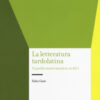 La letteratura tardolatina. Un profilo storico (secoli III-VII d.C.)
