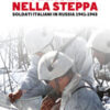 Marcia nella steppa. Soldati italiani in Russia 1941-1943