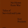No home from war tales of survival and loss. Ediz. italiana e inglese