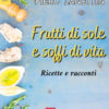 Frutti di sole e soffi di vita. Ricette e racconti
