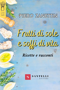 Frutti di sole e soffi di vita. Ricette e racconti