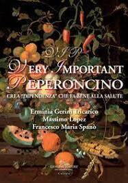 Vip very important peperoncino. Crea «dipendenza» che fa bene alla salute