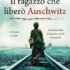 Il ragazzo che liberò Auschwitz