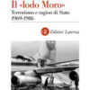 Il «lodo Moro». Terrorismo e ragion di Stato 1969 - 1986
