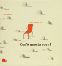 Cos'è questa cosa? Ediz. illustrata