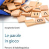 Le parole in gioco. Percorsi di ludolinguistica per la scuola primaria