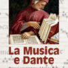 La musica e Dante. Percorsi sonori intorno al Sommo Poeta