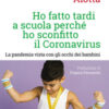 Ho fatto tardi a scuola perché ho sconfitto il Coronavirus