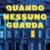 Quando nessuno guarda