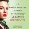 Le brave ragazze vanno in paradiso le cattive dappertutto