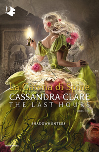 La catena di spine. Shadowhunters. The last hours Vol. 3
