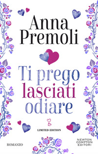 Ti prego lasciati odiare. Limited edition