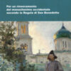 Diventare monaci. Per un rinnovamento del monachesimo occidentale secondo la regola di San benedetto