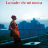 La madre che mi manca