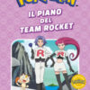 Il piano del Team Rocket. Pokémon. Le avventure di Ash e Pikachu. Ediz. a colori