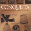 Conquista. La distruzione degli indios americani