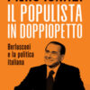 Il populista in doppiopetto. Berlusconi e la politica italiana