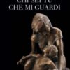 Chi sei tu che mi guardi. Padre, madre, figli