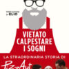 Vietato calpestare i sogni. La straordinaria storia di PizzAut e dei suoi ragazzi