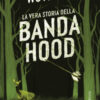 La vera storia della banda Hood