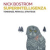Superintelligenza. Tendenze, pericoli, strategie