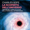 La scoperta dell'universo. I misteri del cosmo alla luce della teoria dell'informazione