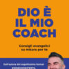 Dio è il mio coach. Consigli evangelici su misura per te