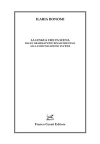 La lingua che fa scena. Dalle grammatiche rinascimentali alla comunicazione via web