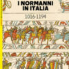 I Normanni in Italia 1016-1194