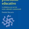 Le nuove professioni educative. La didattica nei servizi socio-culturali e assistenziali