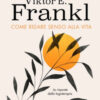 Come ridare senso alla vita. Le risposte della logoterapia