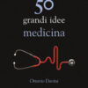 50 grandi idee. Medicina