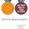 Chi vince non sa cosa si perde. Agonismo. Gioco. Guerra