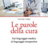 Le parole della cura. Dal linguaggio medico al linguaggio terapeutico