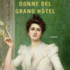 Le formidabili donne del Grand Hotel