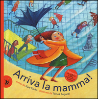 Arriva la mamma! Ediz. illustrata