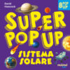 Sistema solare. Super pop-up! Ediz. a colori