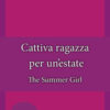 Cattiva ragazza per un'estate. The summer girl