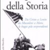 Gli inganni della storia. Da Cristo a Lenin da Mussolini a Moro, le bugie più sorprendenti