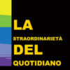 La straordinarietà del quotidiano