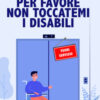 Per favore non toccatemi i disabili