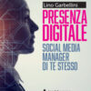 Presenza digitale. Social media manager di te stesso