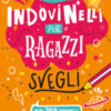 Indovinelli per ragazzi svegli. Ediz. a colori