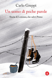 Un uomo di poche parole. Storia di Lorenzo, che salvò Primo