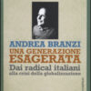 Una generazione esagerata. Dai radical italiani alla crisi della globalizzazione