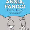 Ansia, panico e altri amici. Quaderno da colorare per farsela passare