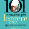 101 posizioni per leggere appassionatamente. Ediz. a colori